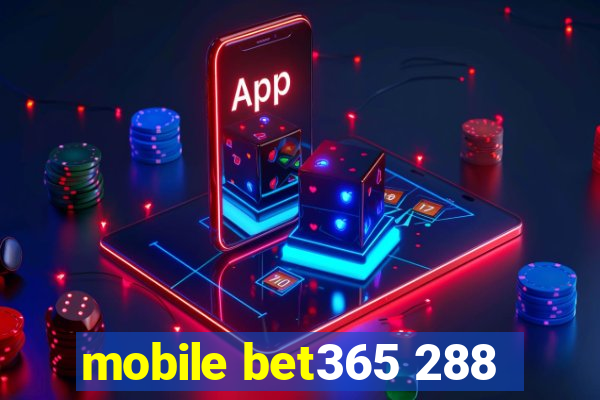 mobile bet365 288